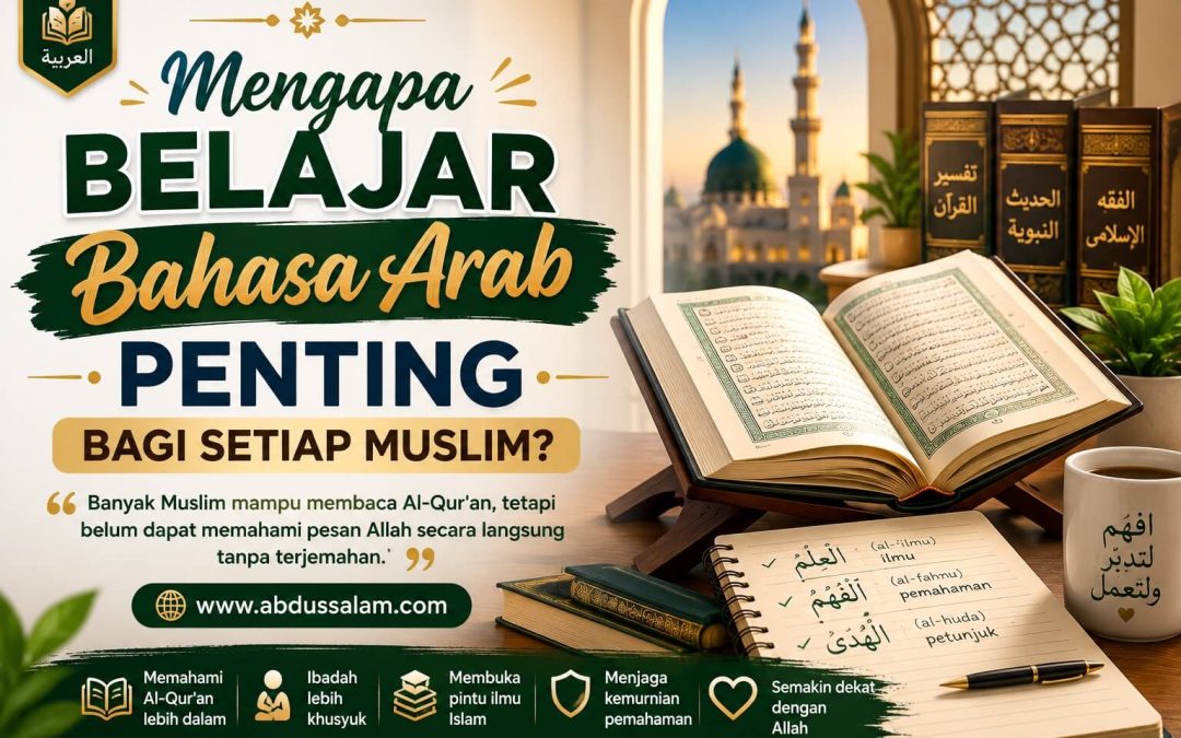 Mengapa Belajar Bahasa Arab Penting bagi Setiap Muslim?
